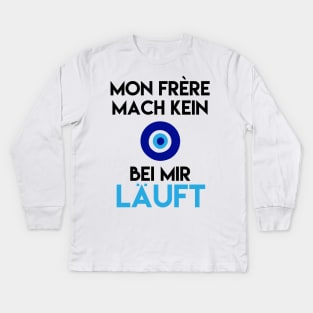 Mon Frére Mach Kein Bei Mir Läuft Kids Long Sleeve T-Shirt